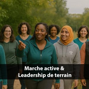 Marche active & Leadership de terrain