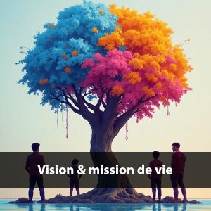 Vision & mission de vie