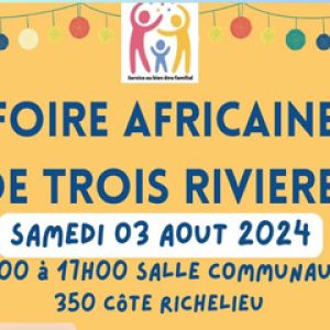 Foire africaine de Trois-Rivières – Samedi 3 aout 2024